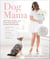 Dog Mama - 200 Tips, Trends, and How-To Secrets for Stylish Dog Owners