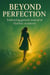Beyond Perfection: Embracing Growth Instead of Flawless Standards
