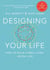 Designing Your Life - How to Build a Well-Lived, Joyful Life