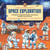 A Child's Introduction to Space Exploration - An Explorer's Guide to Rockets, Astronauts, and Life in Zero Gravity