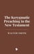 The Kerygmatic Preaching in the New Testament