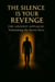 The Silence is Your Revenge