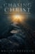 Chasing Christ
