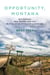 Opportunity, Montana - Big Copper, Bad Water, and the Burial of an American Landscape