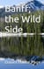 Banff; the Wild Side