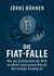 Die Fiat-Falle - Wie das Geldsystem die Welt versklavt und warum Bitcoin der einzige Ausweg ist