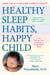 Healthy Sleep Habits, Happy Child, 5th Edition - A New Step-by-Step Guide for a Good Night's Sleep