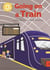Going on a Train - Independent Reading Yellow 3 Non-fiction