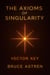The Axioms of Singularity: Vector Key - The Prime Axioms, #6