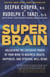 Super Brain - Unleashing the Explosive Power of Your Mind to Maximize Health, Happiness, and Spiritual Well-Being