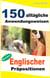 150 alltägliche Anwendungsweisen Englischer Präpositionen:  Buch Drei. - 150 alltägliche Anwendungsweisen Englischer Präpositionen, #3