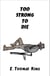 Too Strong to Die