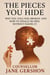 The Pieces You Hide; Why You Still Feel Broken—And How To Finally Be Free Without Faking It