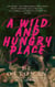 A Wild and Hungry Place