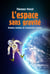 L'espace sans gravité - Histoires insolite de l'exploration spaciale