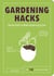 Gardening Hacks - Handy Hints To Make Gardening Easier