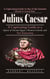 Julius Caesar: A Captivating Guide to One of the Greatest Generals in Ancient Rome (A Captivating Guide to a Queen of Ancient Egypt, a Roman General, and Their Relationship)