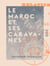 Le Maroc et ses caravanes - Relations de la France avec cet empire