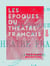Les Époques du théâtre français - 1636-1850