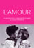 L'Amour : un besoin vital - 1000 façons d'aimer le couple réinventé