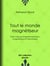 Tout le monde magnétiseur - Petit manuel d'expérimentation magnétique et hypnotique