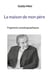 La maison de mon père - Fragments autobiographiques