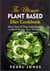 The Ultimate Plant Based Diet Cookbook - More Than 50 Delectable Recipes to Shed Weight, Heal Your Body, and Regain Confidence