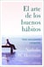 El arte de los buenos hábitos - Salud, amor, presencia y prosperidad
