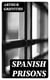 Spanish Prisons - The Inquisition at Home and Abroad, Prisons Past and Present