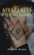 The Mysteries of Free Masonry - Exposing Masonic Secrets & Degrees of the Order