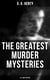 The Greatest Murder Mysteries  - G.A. Henty Edition - A Search for a Secret, Dorothy's Double, The Curse of Carne's Hold, Colonel Thorndyke's Secret…