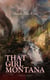 THAT GIRL MONTANA (Western Classic) - From the renowned author of In Love's Domain, A Flower of France, The Treasure Trail & The House of the Dawn