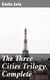 The Three Cities Trilogy, Complete - Lourdes, Rome and Paris