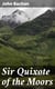 Sir Quixote of the Moors - Being some account of an episode in the life of the Sieur de Rohaine