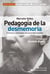 Pedagogía de la desmemoria - Crónicas y estrategias del genocidio invisible