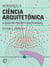 Introdução à ciência arquitetônica - A base do projeto sustentável