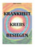 Krankheit Krebs besiegen - Wir haben eine Chance!