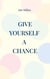 Give yourself a Chance