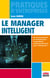 Le manager intelligent - Du commandement à l'animation des écosystèmes, quelle gouvernance pour vos équipes et vos structures, aujourd'hui ?