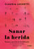 Sanar la herida - Técnicas y ejercicios de decodificación para comprendernos en profundidad, aceptarnos y vivir mejor