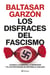 Los disfraces del fascismo - Cuando la sumisión, la represión y el autoritarismo se imponen al diálogo