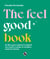 The Feel Good Book - Un libro para mejorar la relación con nuestro cuerpo, la comida y nosotras mismas