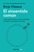 El sinsentido común - Claves para cuestionar tu vieja mentalidad y cambiar de actitud frente a la vida