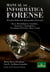 Manual de informática forense - Bases metodológicas: Científica, Sistémica, Criminalística, Tecnológica-Pericial y Marco Legal