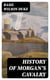 History of Morgan's Cavalry