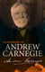 Autobiography of Andrew Carnegie - With The Gospel of Wealth