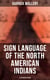Sign Language of the North American Indians (Illustrated Edition) - Compared With That Among Other Peoples And Deaf-Mutes