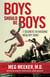 Boys Should Be Boys - 7 Secrets to Raising Healthy Sons