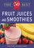 50 Best Fruit Juices and Smoothies - Tasty, fresh, and easy to make!