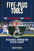 Five-Plus Tools - The Past, Present, and Future of Baseball through the Eyes of a Scout